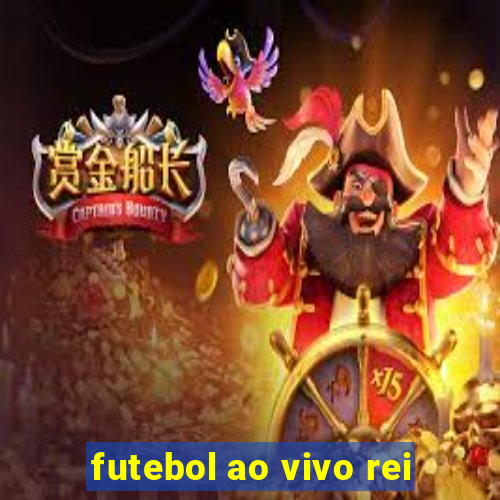 futebol ao vivo rei